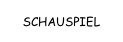 SCHAUSPIEL